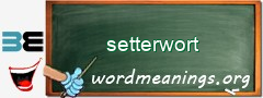 WordMeaning blackboard for setterwort